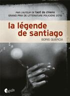 Couverture du livre « La légende de Santiago » de Boris Quercia aux éditions Asphalte