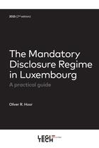 Couverture du livre « The mandatory disclosure regime in Luxembourg : a practical guide (édition 2023) » de Oliver R. Hoor aux éditions Legitech