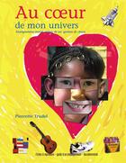 Couverture du livre « Au coeur de mon univers ; enseignement moral, estime de soi, gestion de classe » de Pierrette Trudel aux éditions Alliage Canada