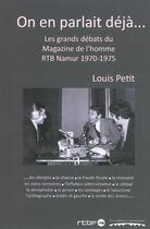 Couverture du livre « On en parlait déjà ; les grands débats du magazine de l'homme » de Louis Petit aux éditions Editions Namuroises