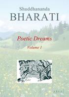 Couverture du livre « Poetic dreams t.1 » de Bharati Shuddhananda aux éditions Assa