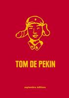 Couverture du livre « Tom de Pékin » de  aux éditions Septembre Editions