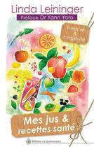 Couverture du livre « Mes jus et recettes santé ; beauté et longévité » de Linda Leininger aux éditions La Senioressance