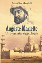 Couverture du livre « Auguste Mariette : un aventurier-égyptologue » de Amandine Marshall aux éditions Mondes Antiques