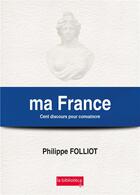 Couverture du livre « Ma france cent discours pour convaincre » de Philippe Folliot aux éditions La Biblioteca
