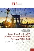 Couverture du livre « Etude d'un pont en bp routier traversant la voie ferre au pk66+560 - calcul d'un pont a poutre multi » de Slimane Merdaci aux éditions Editions Universitaires Europeennes