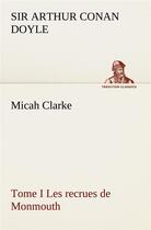 Couverture du livre « Micah clarke - tome i les recrues de monmouth » de Arthur Conan Doyle aux éditions Tredition