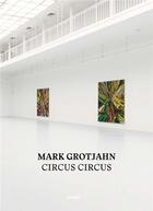 Couverture du livre « Mark grotjahn circus circus » de Distanz aux éditions Distanz