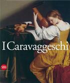 Couverture du livre « I caravaggeschi. the caravaggesque painters » de Zuccari Alessandro aux éditions Skira