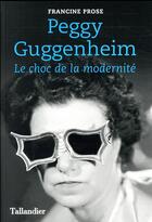 Couverture du livre « Peggy Guggenheim » de Prose/Francine aux éditions Tallandier