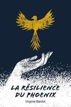 Couverture du livre « La résilience du phoenix » de Virginie Bardot aux éditions Publishroom Factory