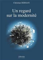 Couverture du livre « Un regard sur la modernité » de Hersan Christian aux éditions Verone