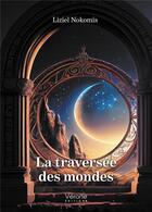 Couverture du livre « La traversée des mondes » de Liziel Nokomis aux éditions Verone