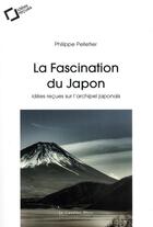 Couverture du livre « La fascination du Japon ; idées reçues sur l'archipel japonais (3e édition) » de Philippe Pelletier aux éditions Le Cavalier Bleu