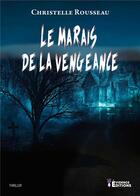 Couverture du livre « Le marais de la vengeance » de Christelle Rousseau aux éditions Evidence Editions