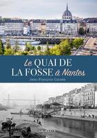Couverture du livre « Le quai de la Fosse à Nantes » de Jean-Francois Caraes aux éditions Geste