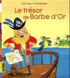 Couverture du livre « Le trésor de Barbe d'or » de Jean Leroy et Loes Riphagen aux éditions Bayard Jeunesse