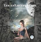 Couverture du livre « Les métamorphoses des coeurs purs » de Kate Abilly aux éditions Le Lys Bleu
