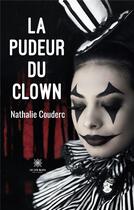 Couverture du livre « La pudeur du clown » de Nathalie Couderc aux éditions Le Lys Bleu