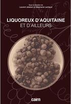 Couverture du livre « Liquoreux d'Aquitaine » de Laurent Jalabert aux éditions Cairn