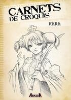 Couverture du livre « Carnets de croquis : kara » de Kara aux éditions Armada