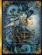 Couverture du livre « La nymphe, le jeune homme et le temps » de Vanessa Callico et Severine Pineaux aux éditions Le Heron D'argent