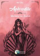 Couverture du livre « Aphrodite, déesse de l'amour » de Del Iria aux éditions Danae