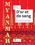 Couverture du livre « Myanmar, d'or et de sang : visite des temples » de Marie Stricher aux éditions Akinome
