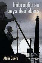 Couverture du livre « Imbroglio au pays des abers » de Alain Quere aux éditions Montagnes Noires