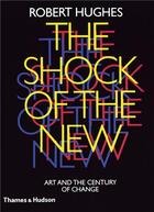 Couverture du livre « The shock of the new » de Robert Hughes aux éditions Thames & Hudson