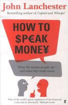 Couverture du livre « HOW TO SPEAK MONEY » de John Lanchester aux éditions Faber Et Faber