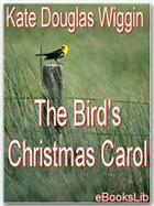 Couverture du livre « Bird's Christmas Carol » de Kate Douglas Wiggin aux éditions Ebookslib