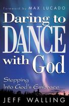 Couverture du livre « Daring to Dance With God » de Walling Jeff aux éditions Howard Books