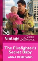 Couverture du livre « The Firefighter's Secret Baby (Mills & Boon Vintage Superromance) (Atl » de Anna Destefano aux éditions Mills & Boon Series