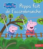 Couverture du livre « Peppa Pig - Peppa fait de l'accrobranche : Album RC » de Hasbro aux éditions Hachette Jeunesse