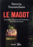 Couverture du livre « Le magot ; Fourniret et le gang des Postiches : mortelle rencontre » de Patricia Tourancheau aux éditions Seuil