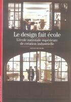 Couverture du livre « Le design fait école ; l'école nationale supérieure de création industrielle » de Gilles De Bure aux éditions Gallimard