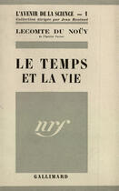 Couverture du livre « Le Temps Et La Vie » de Lecomte Du Nouy aux éditions Gallimard