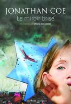 Couverture du livre « Le miroir brisé » de Jonathan Coe et Chiara Coccorese aux éditions Gallimard Jeunesse