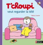 Couverture du livre « T'choupi veut regarder la télé » de Thierry Courtin aux éditions Nathan