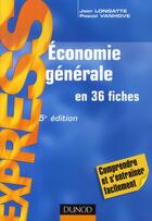 Couverture du livre « Économie générale en 36 fiches (5e édition) » de Jean Longatte et Pascal Vanhove aux éditions Dunod