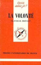 Couverture du livre « La volonte qsj 353 » de Prevost C.M aux éditions Que Sais-je ?