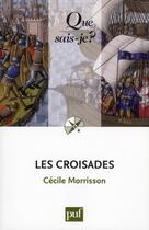 Couverture du livre « Les croisades (11e édition) » de Cecile Morrisson aux éditions Que Sais-je ?