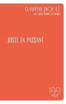 Couverture du livre « Juste en passant » de Jean-Marie Durand et Chantal Jaquet aux éditions Puf