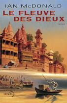 Couverture du livre « Le fleuve des dieux » de Ian Mcdonald aux éditions Denoel