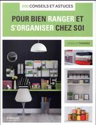 Couverture du livre « 200 conseils et astuces pour bien ranger et s'organiser chez soi » de Geralin Thomas aux éditions Eyrolles