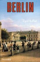 Couverture du livre « Berlin » de Cyril Buffet aux éditions Fayard