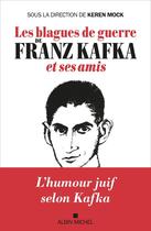 Couverture du livre « Les Blagues de guerre de Franz Kafka et ses amis » de Keren Mock et Collectif aux éditions Albin Michel