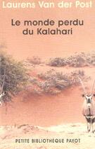 Couverture du livre « Le Monde perdu du Kalahari » de Van Der Post Laurens aux éditions Payot