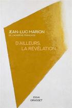 Couverture du livre « D'ailleurs, la révélation » de Jean-Luc Marion aux éditions Grasset Et Fasquelle